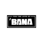 For The Love of Bana